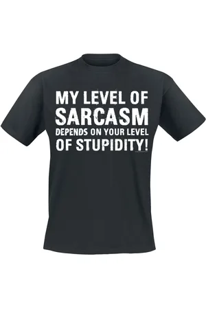 Sprüche T-Shirt Fun z My Level Of Sarcasm Depends On Your Level Of Stupidity
