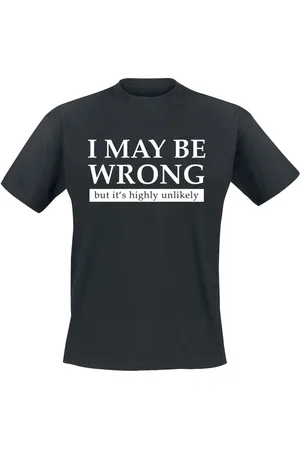 Sprüche T-Shirt Fun z I May Be Wrong But It