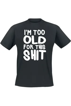 Sprüche T-Shirt Fun z I´m Too Old For This Shit
